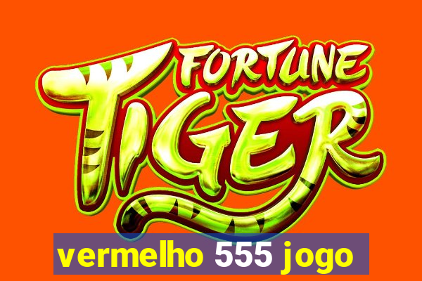 vermelho 555 jogo